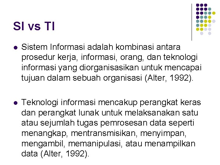 SI vs TI l Sistem Informasi adalah kombinasi antara prosedur kerja, informasi, orang, dan