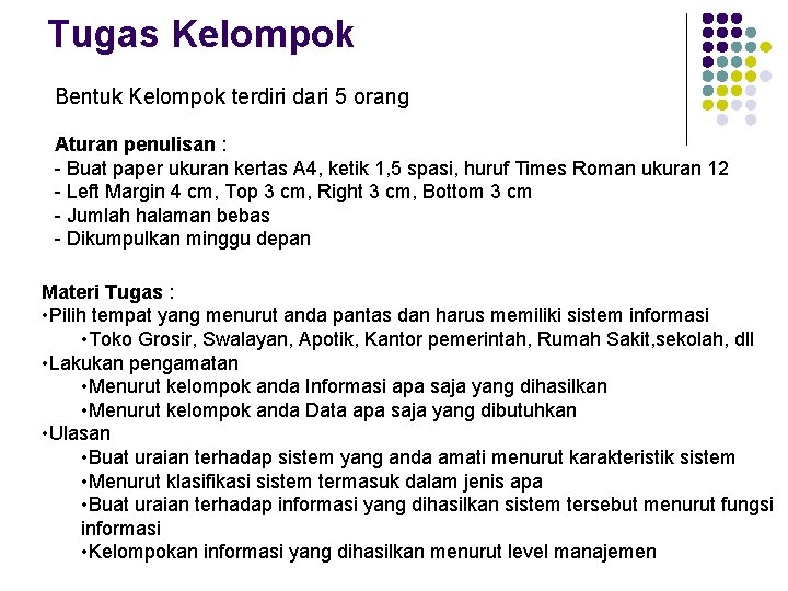 Tugas Kelompok Bentuk Kelompok terdiri dari 5 orang Aturan penulisan : - Buat paper