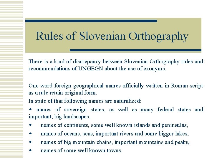 Rules of Slovenian Orthography There is a kind of discrepancy between Slovenian Orthography rules Rules of Slovenian Orthography There is a kind of discrepancy between Slovenian Orthography rules