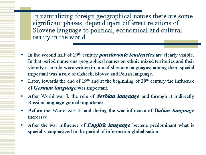 In naturalizing foreign geographical names there are some significant phases, depend upon different relations In naturalizing foreign geographical names there are some significant phases, depend upon different relations