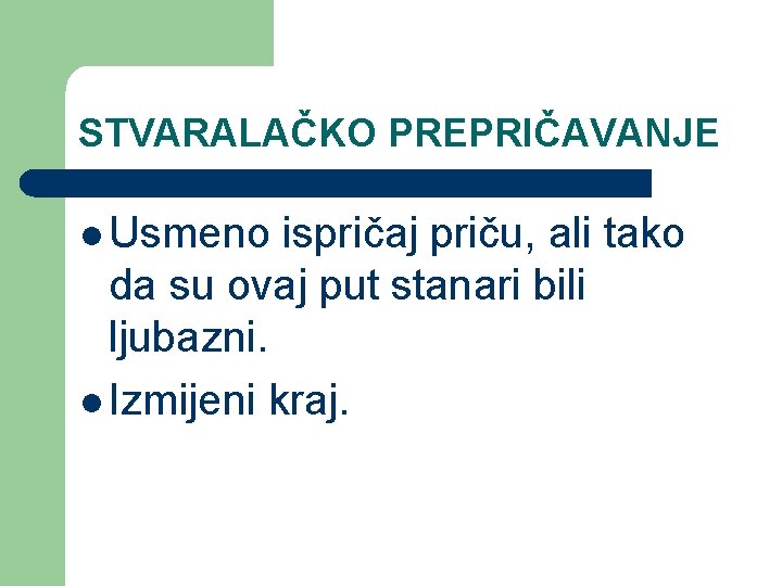 STVARALAČKO PREPRIČAVANJE l Usmeno ispričaj priču, ali tako da su ovaj put stanari bili