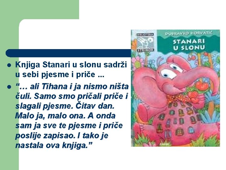 l l Knjiga Stanari u slonu sadrži u sebi pjesme i priče. . .