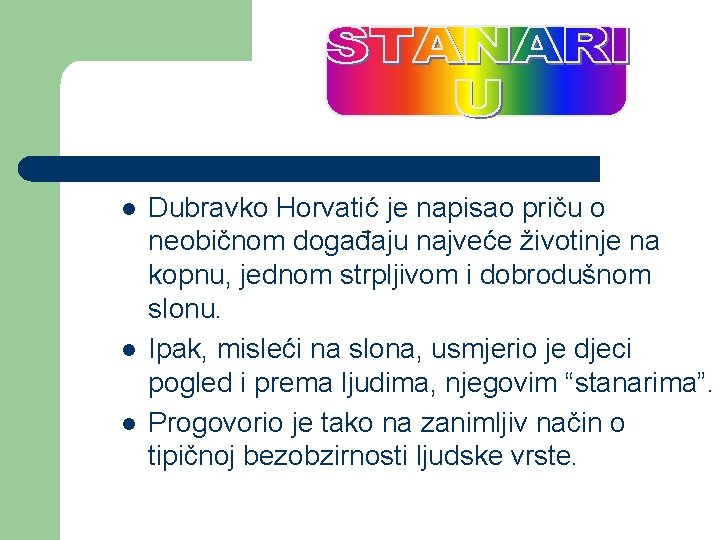 l l l Dubravko Horvatić je napisao priču o neobičnom događaju najveće životinje na