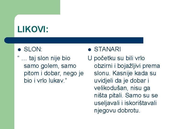 LIKOVI: SLON: l STANARI “ … taj slon nije bio U početku su bili