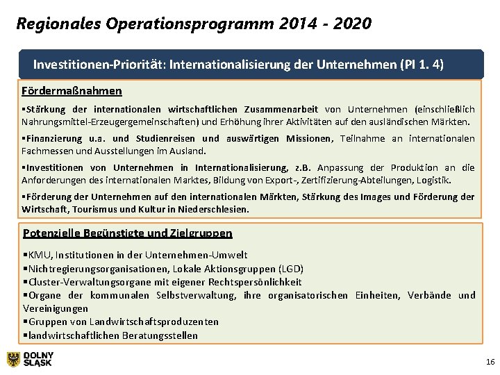 Regionales Operationsprogramm 2014 - 2020 Investitionen-Priorität: Internationalisierung der Unternehmen (PI 1. 4) Fördermaßnahmen §Stärkung