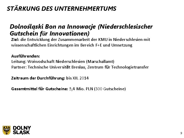 STÄRKUNG DES UNTERNEHMERTUMS Dolnośląski Bon na Innowacje (Niederschlesischer Gutschein für Innovationen) Ziel: die Entwicklung