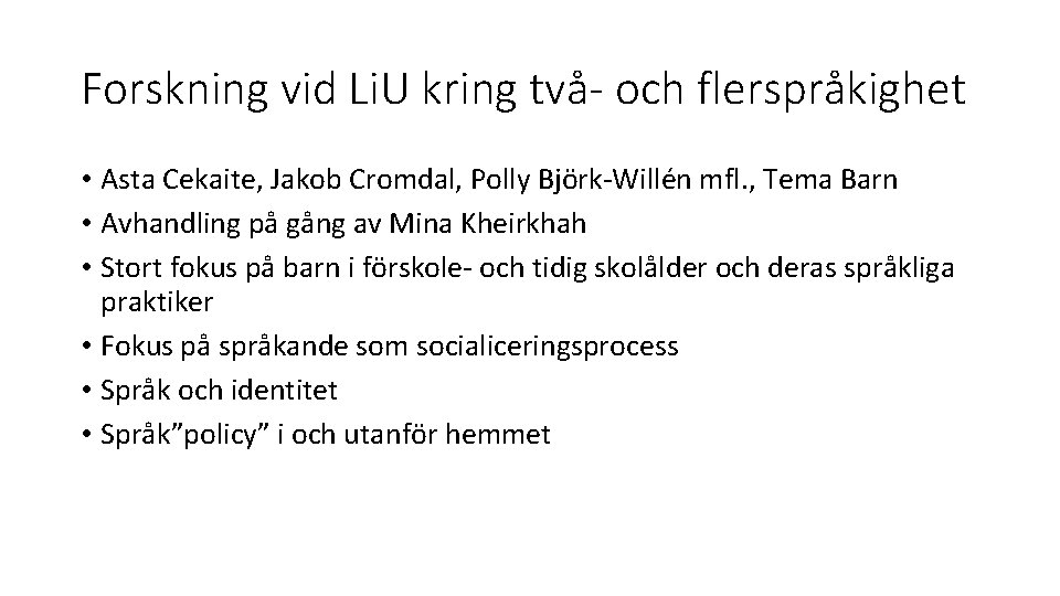 Forskning vid Li. U kring två- och flerspråkighet • Asta Cekaite, Jakob Cromdal, Polly