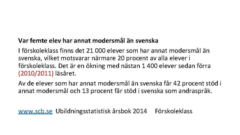 Var femte elev har annat modersmål än svenska I förskoleklass finns det 21 000