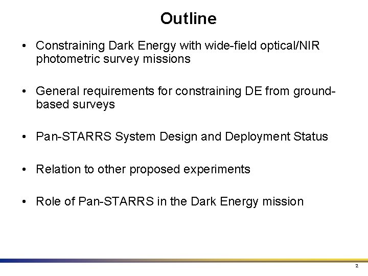 Outline • Constraining Dark Energy with wide-field optical/NIR photometric survey missions • General requirements