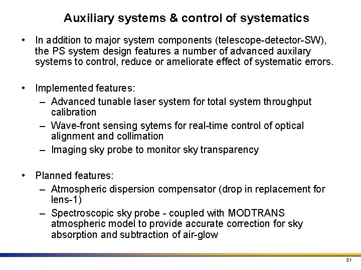 Auxiliary systems & control of systematics • In addition to major system components (telescope-detector-SW),