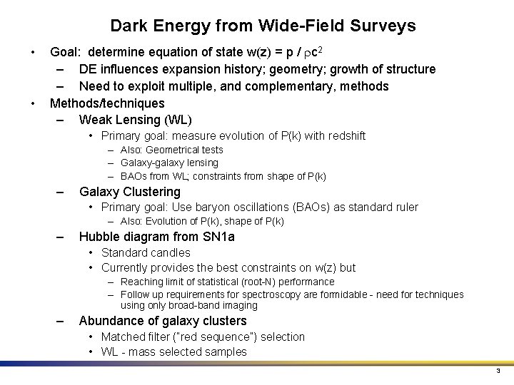 Dark Energy from Wide-Field Surveys • • Goal: determine equation of state w(z) =