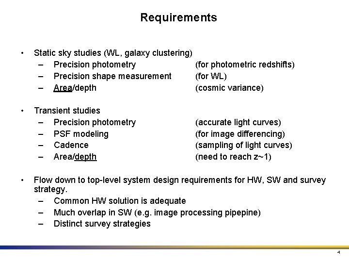 Requirements • Static sky studies (WL, galaxy clustering) – Precision photometry (for photometric redshifts)