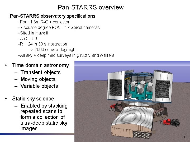 Pan-STARRS overview • Pan-STARRS observatory specifications –Four 1. 8 m R-C + corrector – Pan-STARRS overview • Pan-STARRS observatory specifications –Four 1. 8 m R-C + corrector –