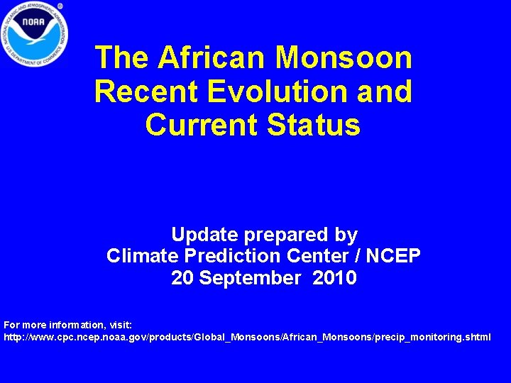 The African Monsoon Recent Evolution and Current Status Update prepared by Climate Prediction Center