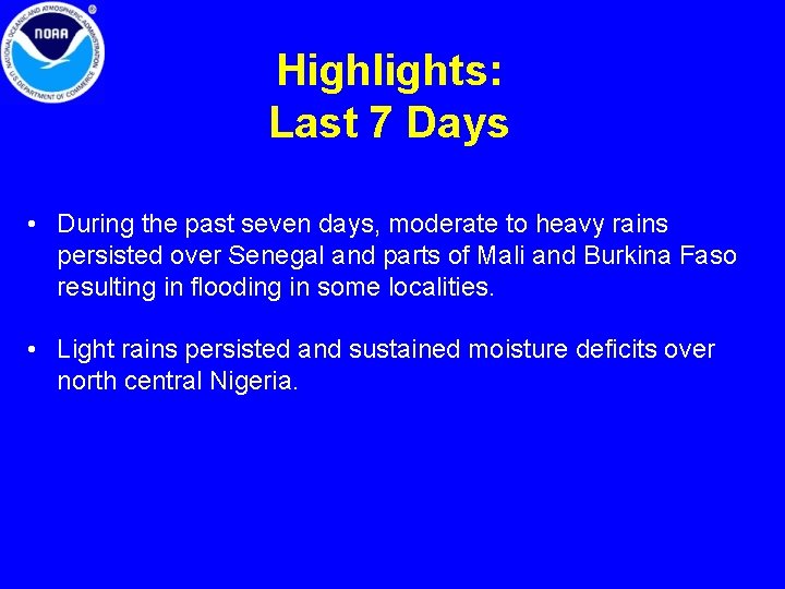 Highlights: Last 7 Days • During the past seven days, moderate to heavy rains