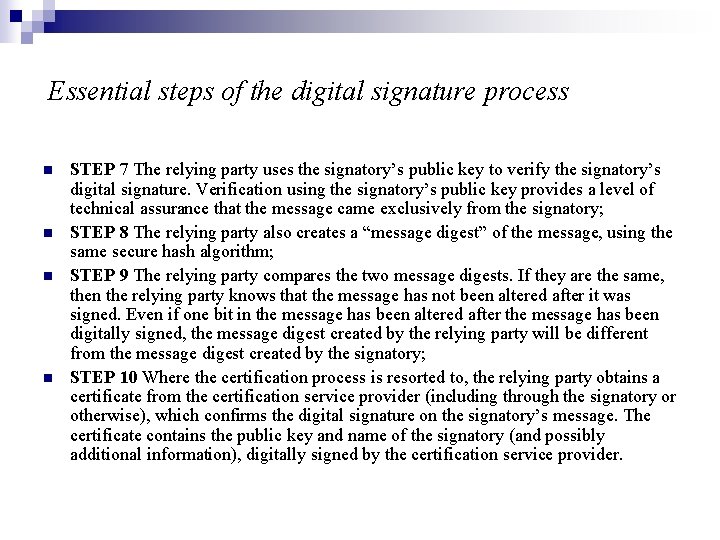 Essential steps of the digital signature process n n STEP 7 The relying party Essential steps of the digital signature process n n STEP 7 The relying party