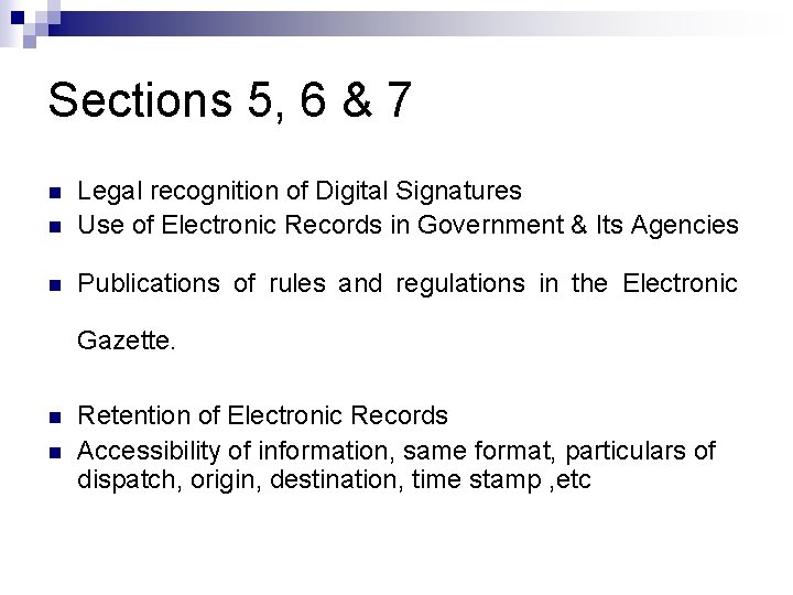 Sections 5, 6 & 7 n Legal recognition of Digital Signatures Use of Electronic Sections 5, 6 & 7 n Legal recognition of Digital Signatures Use of Electronic