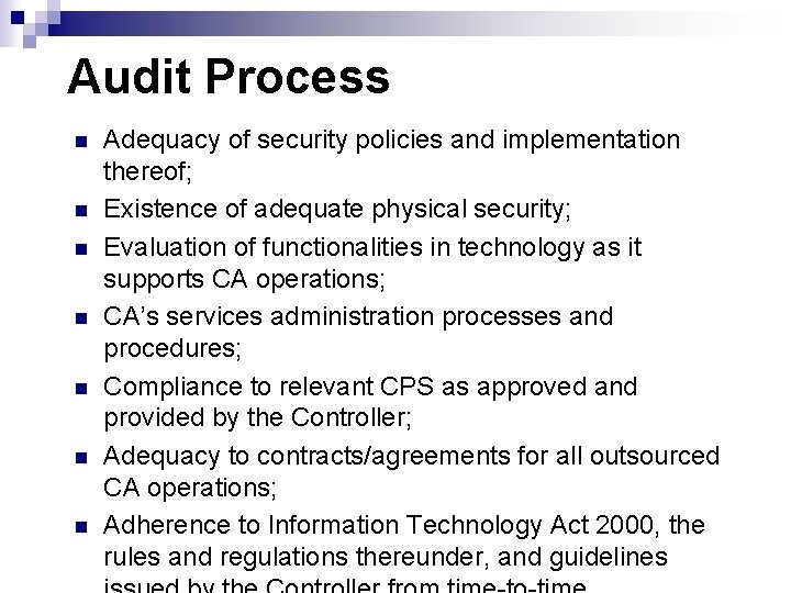 Audit Process n n n n Adequacy of security policies and implementation thereof; Existence Audit Process n n n n Adequacy of security policies and implementation thereof; Existence