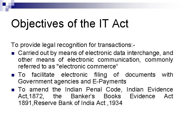 Objectives of the IT Act To provide legal recognition for transactions: n Carried out Objectives of the IT Act To provide legal recognition for transactions: n Carried out