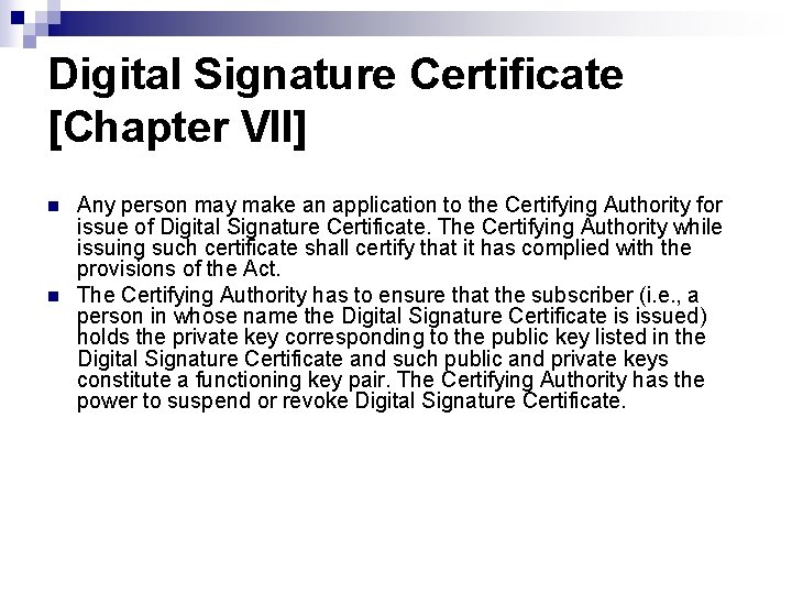 Digital Signature Certificate [Chapter VII] n n Any person may make an application to