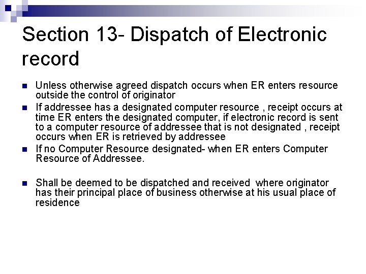 Section 13 - Dispatch of Electronic record n n Unless otherwise agreed dispatch occurs Section 13 - Dispatch of Electronic record n n Unless otherwise agreed dispatch occurs