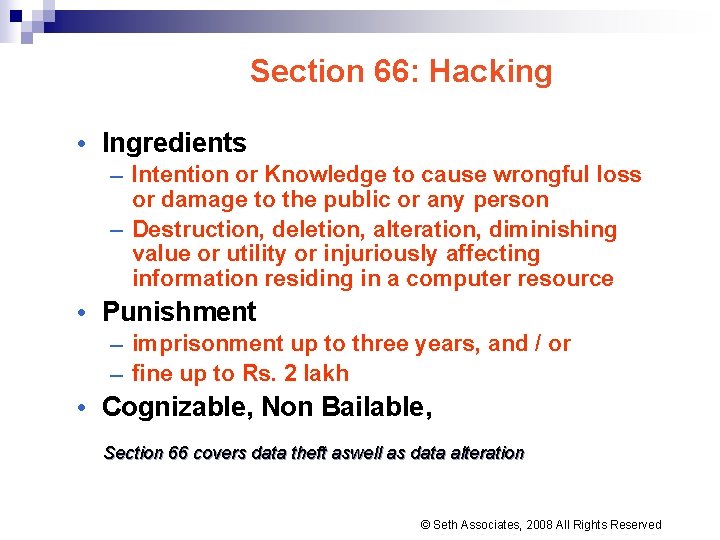 Section 66: Hacking • Ingredients – Intention or Knowledge to cause wrongful loss or Section 66: Hacking • Ingredients – Intention or Knowledge to cause wrongful loss or