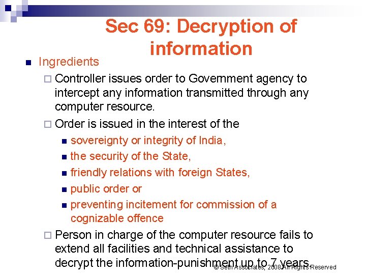 n Sec 69: Decryption of information Ingredients ¨ Controller issues order to Government agency n Sec 69: Decryption of information Ingredients ¨ Controller issues order to Government agency