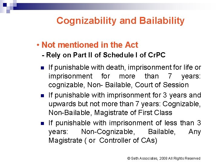 Cognizability and Bailability • Not mentioned in the Act - Rely on Part II Cognizability and Bailability • Not mentioned in the Act - Rely on Part II