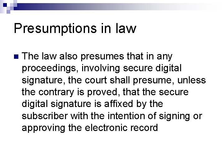 Presumptions in law n The law also presumes that in any proceedings, involving secure Presumptions in law n The law also presumes that in any proceedings, involving secure