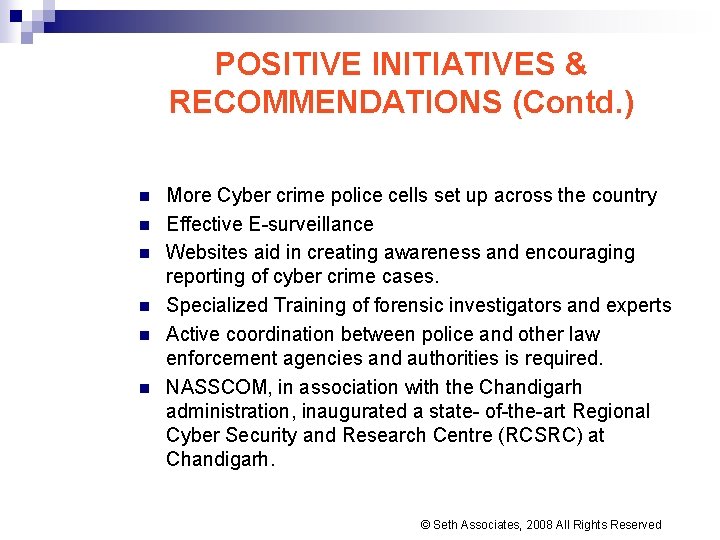 POSITIVE INITIATIVES & RECOMMENDATIONS (Contd. ) n n n More Cyber crime police cells POSITIVE INITIATIVES & RECOMMENDATIONS (Contd. ) n n n More Cyber crime police cells