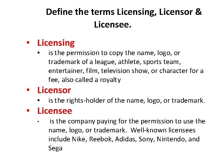 Define the terms Licensing, Licensor & Licensee. • Licensing • is the permission to