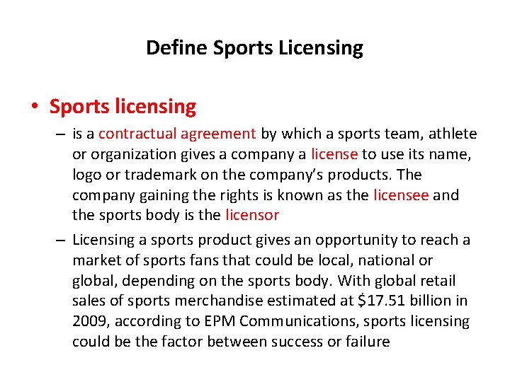 Define Sports Licensing • Sports licensing – is a contractual agreement by which a