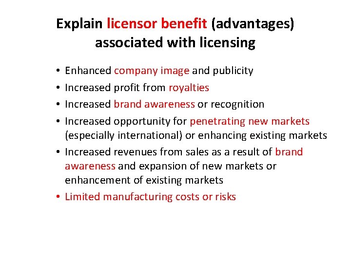 Explain licensor benefit (advantages) associated with licensing Enhanced company image and publicity Increased profit