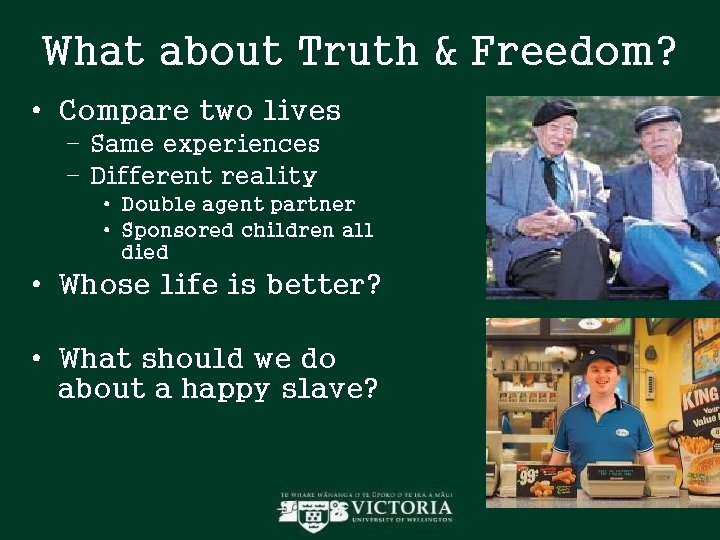 What about Truth & Freedom? • Compare two lives – Same experiences – Different What about Truth & Freedom? • Compare two lives – Same experiences – Different