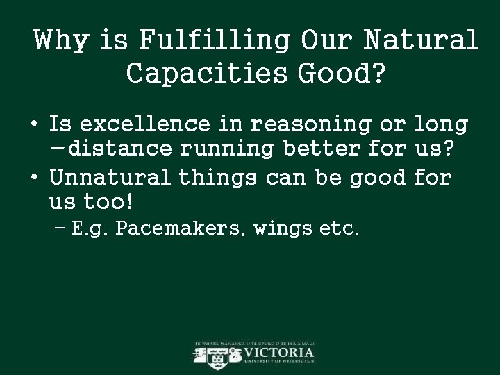 Why is Fulfilling Our Natural Capacities Good? • Is excellence in reasoning or long Why is Fulfilling Our Natural Capacities Good? • Is excellence in reasoning or long