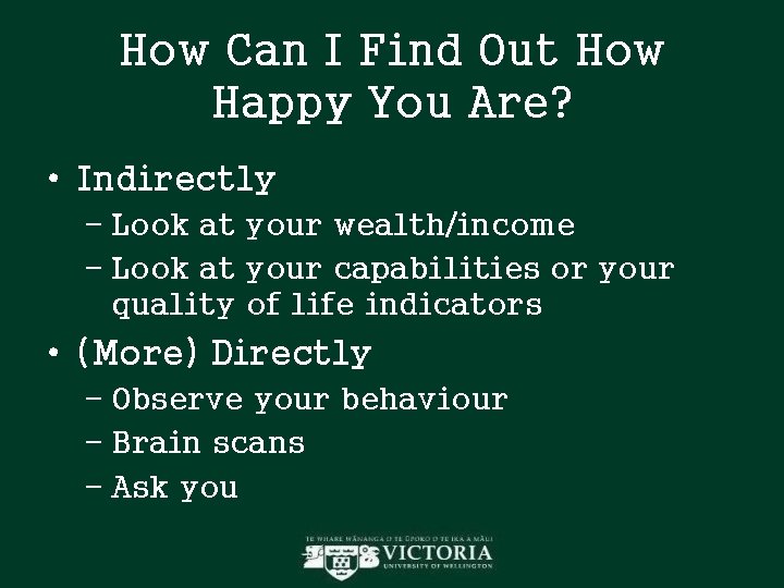 How Can I Find Out How Happy You Are? • Indirectly – Look at How Can I Find Out How Happy You Are? • Indirectly – Look at