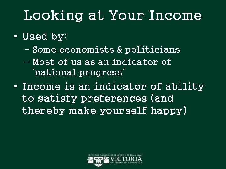 Looking at Your Income • Used by: – Some economists & politicians – Most Looking at Your Income • Used by: – Some economists & politicians – Most