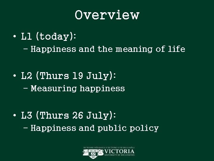 Overview • L 1 (today): – Happiness and the meaning of life • L Overview • L 1 (today): – Happiness and the meaning of life • L