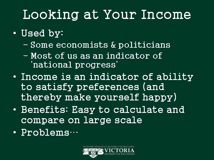 Looking at Your Income • Used by: – Some economists & politicians – Most Looking at Your Income • Used by: – Some economists & politicians – Most
