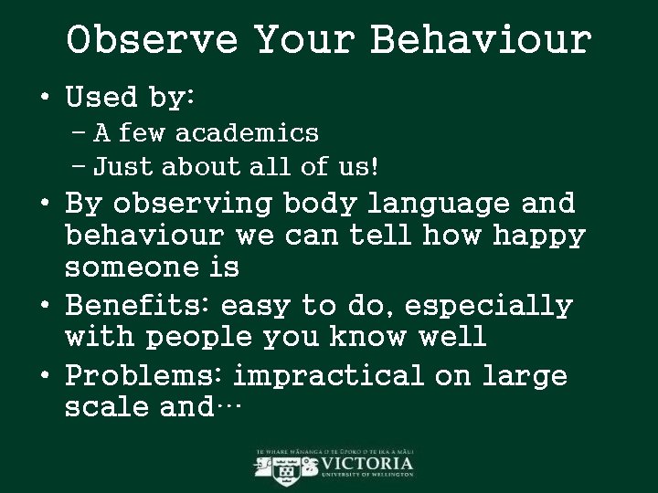 Observe Your Behaviour • Used by: – A few academics – Just about all Observe Your Behaviour • Used by: – A few academics – Just about all