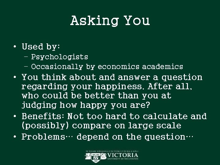 Asking You • Used by: – Psychologists – Occasionally by economics academics • You Asking You • Used by: – Psychologists – Occasionally by economics academics • You