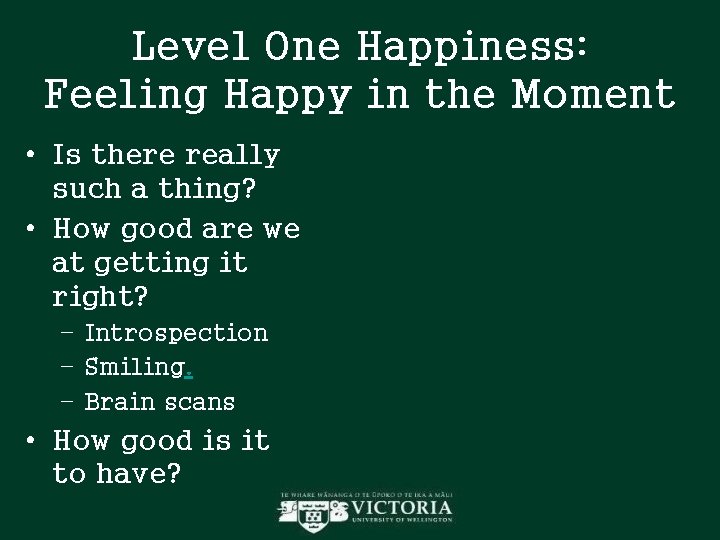 Level One Happiness: Feeling Happy in the Moment • Is there really such a Level One Happiness: Feeling Happy in the Moment • Is there really such a