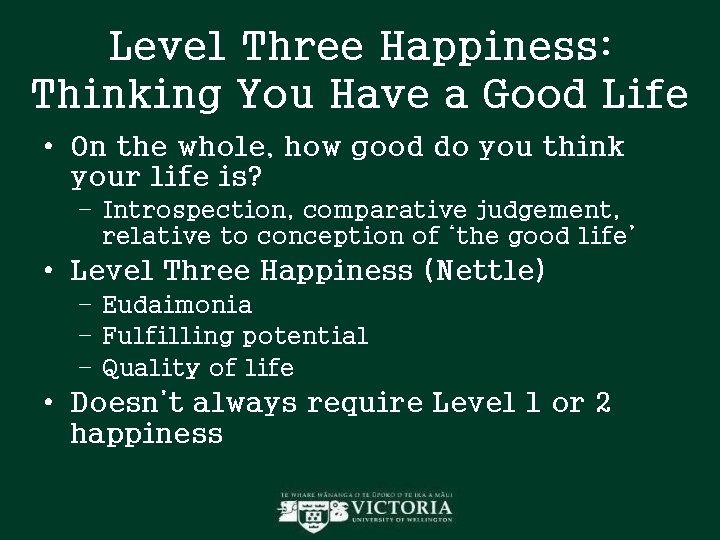 Level Three Happiness: Thinking You Have a Good Life • On the whole, how Level Three Happiness: Thinking You Have a Good Life • On the whole, how