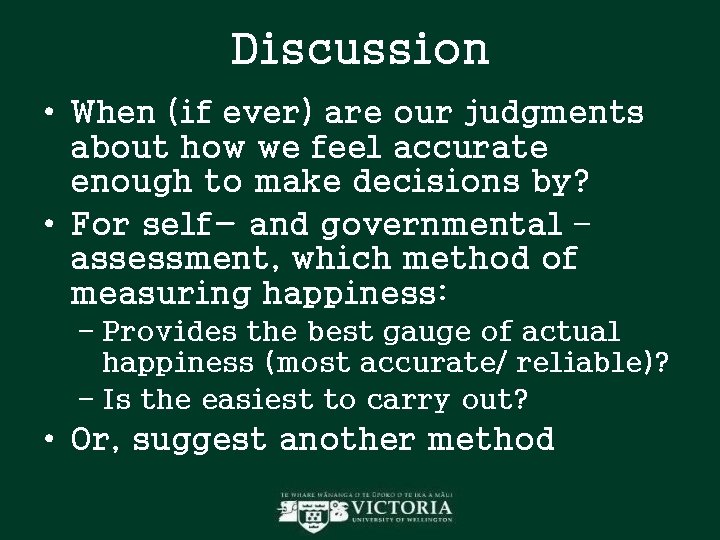 Discussion • When (if ever) are our judgments about how we feel accurate enough Discussion • When (if ever) are our judgments about how we feel accurate enough