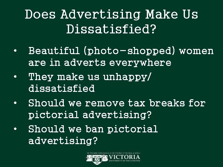 Does Advertising Make Us Dissatisfied? • • Beautiful (photo-shopped) women are in adverts everywhere Does Advertising Make Us Dissatisfied? • • Beautiful (photo-shopped) women are in adverts everywhere
