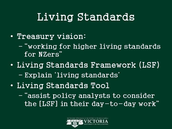 Living Standards • Treasury vision: – “working for higher living standards for NZers” • Living Standards • Treasury vision: – “working for higher living standards for NZers” •