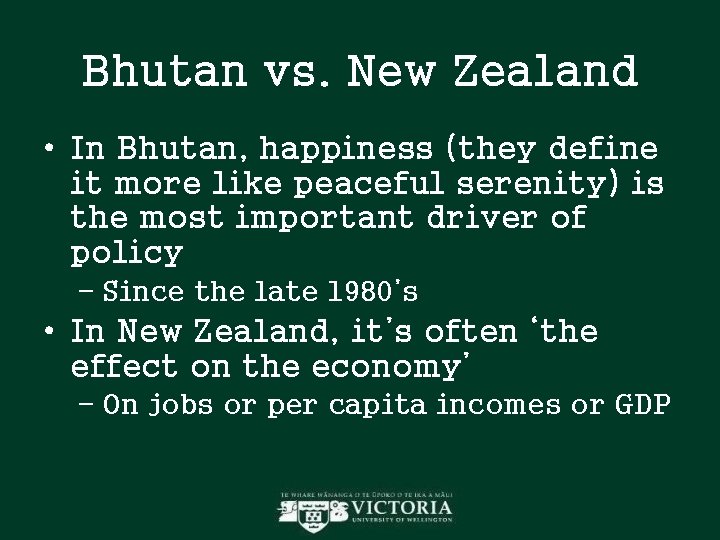 Bhutan vs. New Zealand • In Bhutan, happiness (they define it more like peaceful Bhutan vs. New Zealand • In Bhutan, happiness (they define it more like peaceful