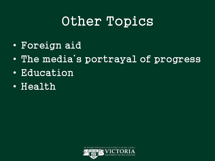 Other Topics • • Foreign aid The media’s portrayal of progress Education Health Other Topics • • Foreign aid The media’s portrayal of progress Education Health