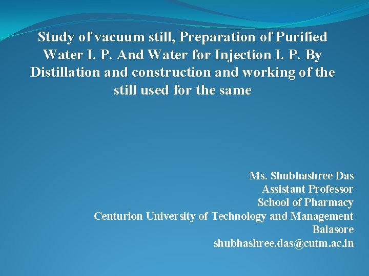 Study of vacuum still, Preparation of Purified Water I. P. And Water for Injection
