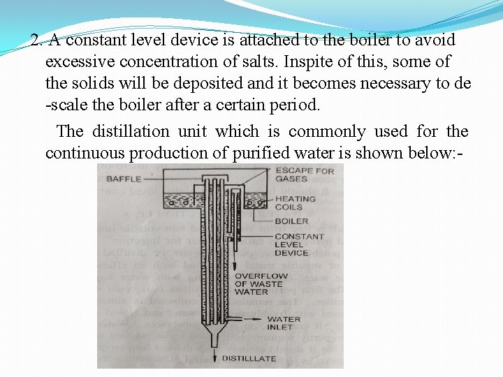 2. A constant level device is attached to the boiler to avoid excessive concentration